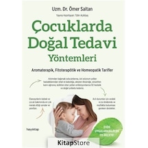 Çocuklarda Doğal Tedavi Yöntemleri - Aromaterapik Fitoterapötik Homeopatik Tarifler - Ömer Saltan - Hayykitap