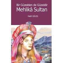 Bir Güzelden de Güzeldir Mehlika Sultan - Halil Gülel - Kaknüs Yayınları