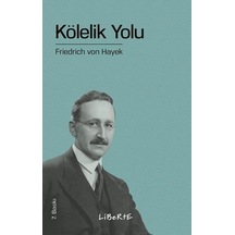 Kölelik Yolu - Friedrich August von Hayek - Liberte
