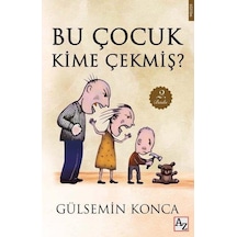 Bu Çocuk Kime Çekmiş? - Gülsemin Konca - Az Kitap