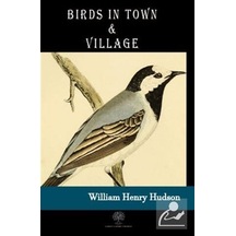 Birds in Town and Village - William Henry Hudson - Platanus Publishing