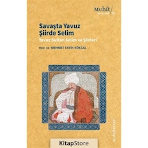 Savaşta Yavuz Şiirde Selim - Yavuz Sultan Selim Şiirleri - Mehmet Fatih Köksal - Muhit Kitap