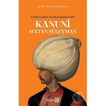 Kanuni Sultan Süleyman - Evliya Çelebi Seyahatnamesinde - Seyit Ali Kahraman - Yeditepe Yayınevi