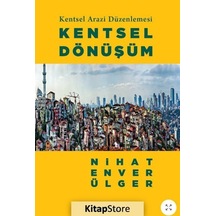 Kentsel Arazi Düzenlemesi: Kentsel Dönüşüm / Nihat Enver Ülger