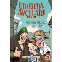 Ejderha Avcıları Okulu 10 - Eyvah! Eao'da Aileler Günü - Kate Mcmullan - Beyaz Balina Yayınları