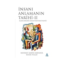 İnsanı Anlamanın Tarihi 2 - Klasik Eserlerin İzinde Psikoterapi Pratiği - Fatih Pulat - Kanon Kitap