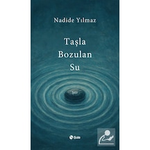 Taşla Bozulan Su / Nadide Yılmaz