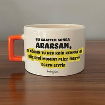 Bu Saatten Sonra Ararsan Baskılı Turuncu Kulplu C Fincan