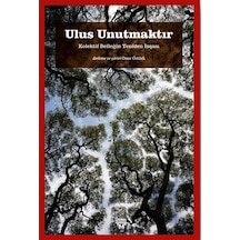 Ulus Unutmaktır & Kolektif Belleğin Yeniden İnşası