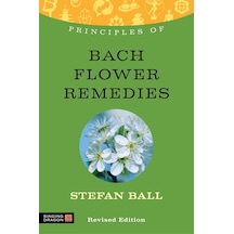 Principles Of Bach Flower Remedies: What İt İs, How İt Works, And What İt Can Do For You