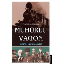 Lenin'den Atatürk'e Mühürlü Vagon - Hüseyin Hakkı Kahveci - Destek Yayınları