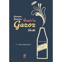 İzmir'in Gazoz Tarihi - Geçmişten Günümüze - A. Tolga Bugakaptan - Sakin Kitap