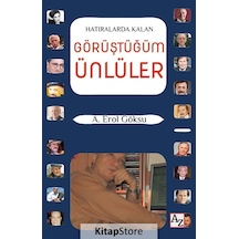 Hatıralarda Kalan Görüştüğüm Ünlüler - A. Erol Göksu