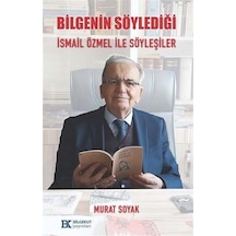 Bilgenin Söylediği İsmail Özmel İle Söyleşiler / Murat Soyak