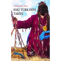 Eski Türk Dini Tarihi Abdülkadir Inan Altinordu Yayinlari 9786056600975