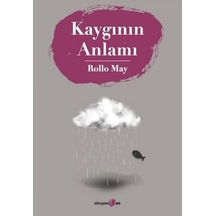 Kaygının Anlamı - Rollo May - Okuyan Us Yayınları