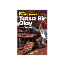 Tatsız Bir Olay - Fyodor Mihayloviç Dostoyevski