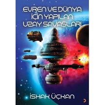 Evren ve Dünya için Yapılan Uzay Savaşları  - İshak Üçkan  - Cinius