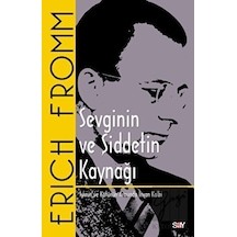 Sevginin ve Şiddetin Kaynağı - Klasik Kapak - Erich Fromm - Say Yayınları