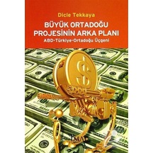 Büyük Ortadoğu Projesinin Arka Planı - Dicle Tekkaya - İmaj Yayıncılık