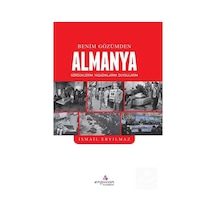 Benim Gözümden Almanya: Gördüklerim - Yaşadıklarım - Duygularım - İsmail Eryılmaz - Erguvan Yayınları