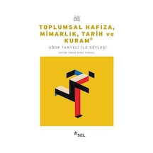 Toplumsal Hafıza Mimarlık Tarih ve Kuram - Uğur Tanyeli ile Söyleşi - Erhan Berat Fındıklı - Sel Yayıncılık