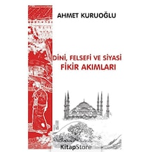 Dini, Siyasi Ve Felsefi Fikir Akımları / Ahmet Kuruoğlu