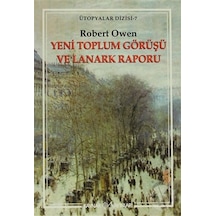Yeni Toplum Görüşü ve Lanark Raporu - Robert Owen - Kaynak Yayınları
