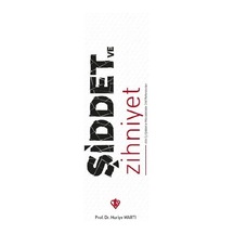 Şiddet ve Zihniyet - Aile İçi Şiddetle Mücadelede Dini Referanslar - Huriye Martı - Türkiye Diyanet Vakfı Yayınları