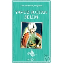 Yavuz Sultan Selim-Sekiz Yıla Seksen Yılı Sığdıran- Sancak
