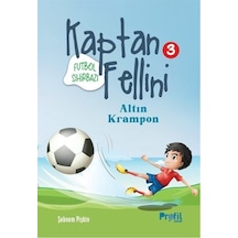 Futbol Sihirbazı Kaptan Fellini 3 - Altın Krampon - Şebnem Pişkin - Profil Çocuk
