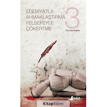 Edebiyatla Ahmaklaştırma Felsefeyle Çökertme - 3. Cilt - Taylan Kara - Bulut Yayınları