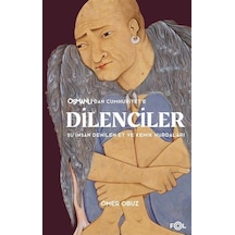Osmanlı'dan Cumhuriyet'e Dilenciler - Şu İnsan Denilen Et ve Kemik Hurdaları - Ömer Obuz - Fol Kitap