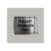 Aluminyum Levha Dikkat Otomatik Kapı Yazılı Arkası Yapışkanlı 10x10 Cm