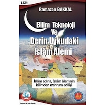 Bilim Teknoloji ve Derin Uykudaki İslam Alemi / Ramazan Bakkal 9786056853418