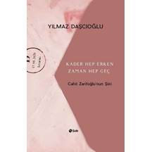 Kader Hep Erken Zaman Hep Geç-Cahit Zarifoğlu'nun Şiiri - Yılmaz Daşçıoğlu - Şule Yayınları