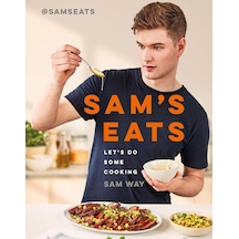 Sam's Eats - Let's Do Some Cooking: Over 100 Deliciously Simple Recipes From Social Media Sensation Samseats