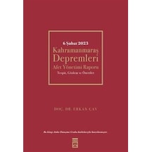 6 Şubat 2023 Kahramanmaraş Depremleri / Dr Erkan Çav