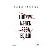 Türkiye Neden Feda Edildi / Merdan Yanardağ 9786052981283