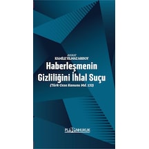 Haberleşmenin Gizliliğini İhlal Suçu Türk Ceza Kanunu Md. 132