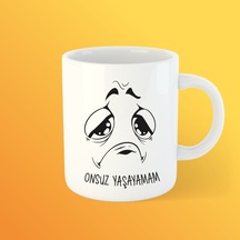 Onsuz Yaşayamam Bardak Kupa