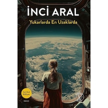 Yukarlarda En Uzaklarda / İnci Aral