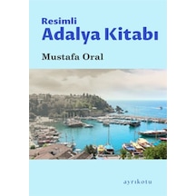 Resimli Adalya Kitabı - Mustafa Oral - Ayrıkotu Yayınları