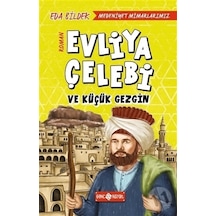 Medeniyet Mimarlarımız 1-Evliya Çelebi ve Küçük Gezgin - Eda Bildek - Genç Hayat