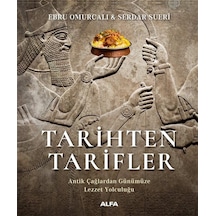 Alfa Yayınları Tarihten Tarifler & Antik Çağlardan Günümüze Lezzet Yolculuğu ...