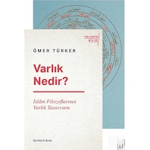 Varlık Nedir?-İslam Filozoflarının Varlık Tasavvuru - Ömer Türker - Ketebe