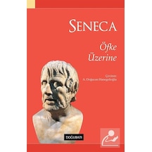 Öfke Üzerine - Lucius Annaeus Seneca - Doğu Batı Yayınları