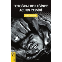 Fotoğraf Belleğinde Acının Tasviri - Sebla Selin Ok - Hayalperest Yayınevi