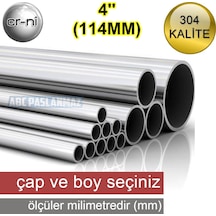 ÇAP: 114,3MM (4'') Paslanmaz Çelik Boru Krom 304 Kalite