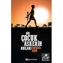 Bir Çocuk Askerin Anıları - Ishmael Beah - Epsilon Yayınevi